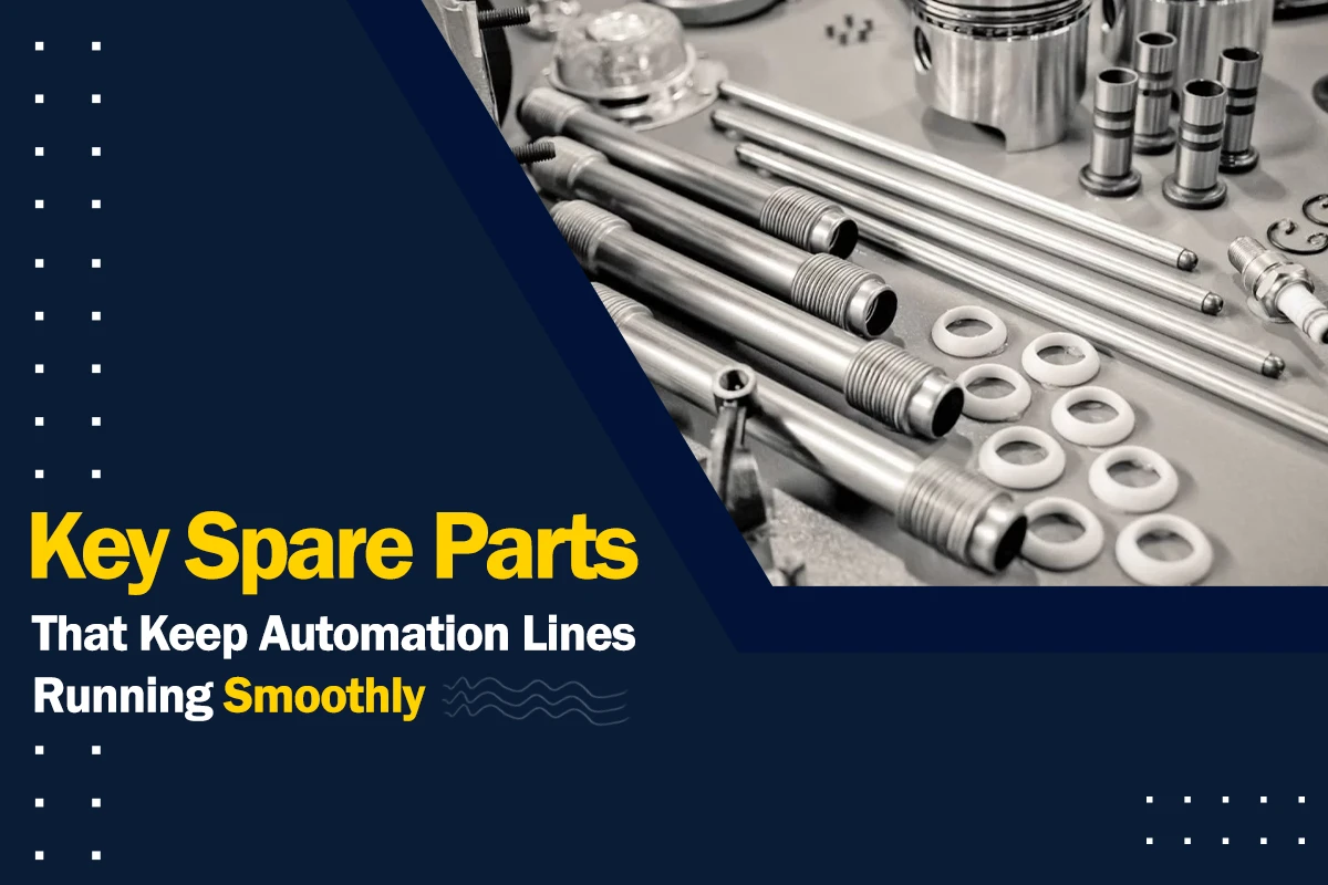 Spare Parts That Keep Automation Lines Running