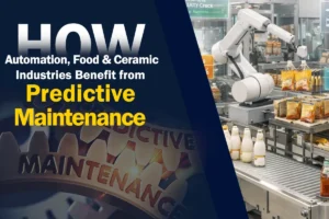 How Automation, Food, and Ceramic Industries Benefit from Predictive Maintenance