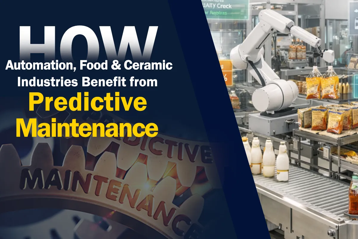 How Automation, Food, and Ceramic Industries Benefit from Predictive Maintenance